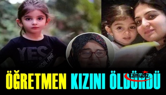 Tüyler ürperten vahşet! Kadın öğretmen, 9 yaşındaki kızını ölürdü!