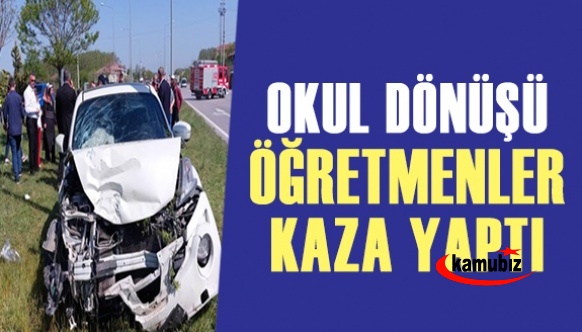 Öğretmenler okul dönüşü kaza yaptı: 6 yaralı