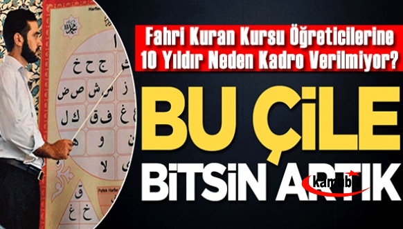 Fahri Kuran Kursu öğreticileri Cumhurbaşkanlığa soruldu! 10 yıldır neden kadro verilmiyor?