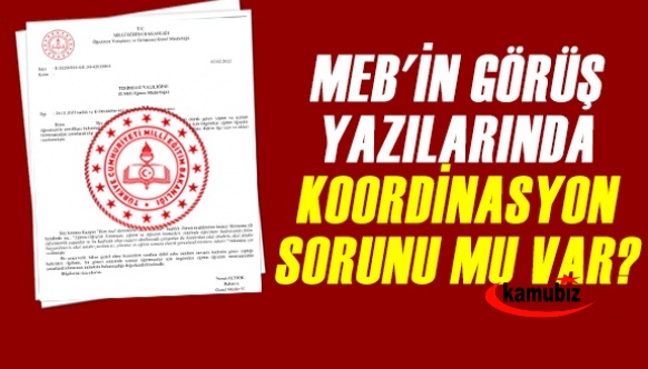 MEB'in görüş yazılarında koordinasyon sorunu mu var?