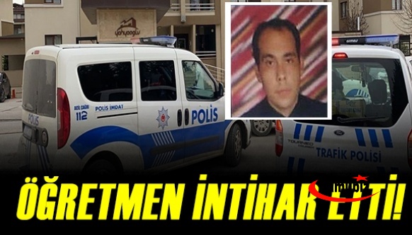 Tarih öğretmeni intihar etti!