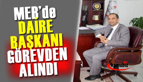 MEB Daire Başkanı görevden alındı