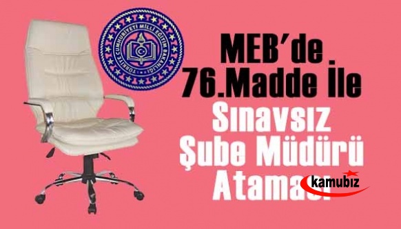 MEB'de 76.Madde İle Sınavsız İkİ Şube Müdürü Ataması