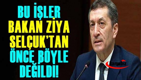 Bu İşler Bakan Ziya Selçuk’tan Önce Böyle Değildi!