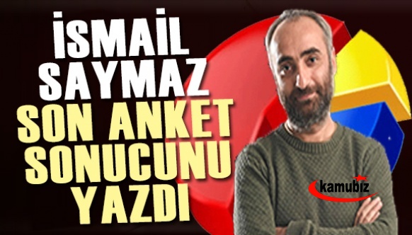 Gazeteci İsmail Saymaz, son anket sonuçlarını değerlendirdi!