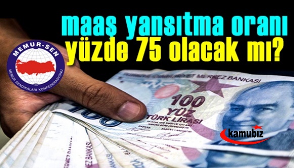 Memur Sen'den maaş yansıtma oranı yüzde 75 olsun talebi