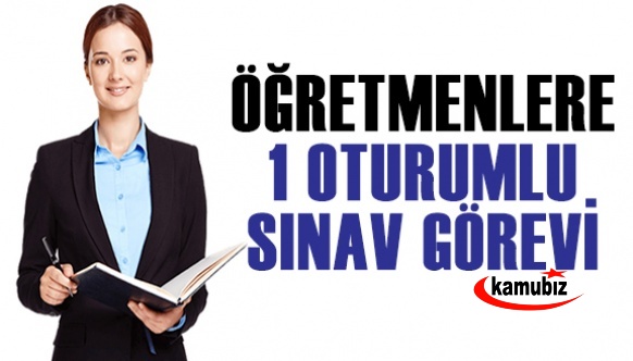 Öğretmenlere 1 Oturum Yeni Sınav Görevi