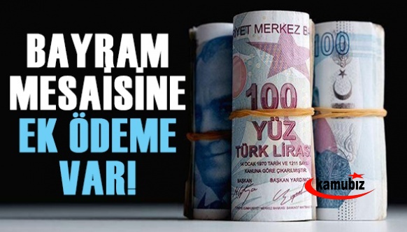 Bayram mesaisine ek ödeme var!