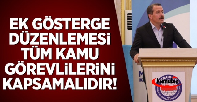 Ali Yalçın: Ek gösterge çalışması tüm kamu görevlilerini kapsamalıdır