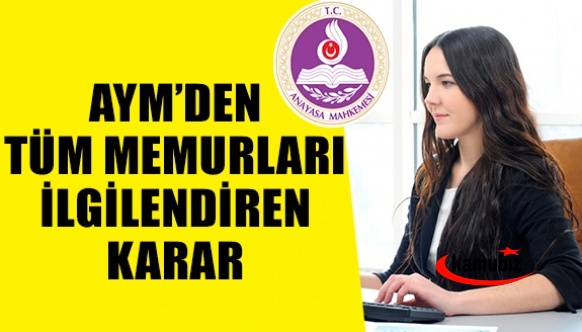 AYM'den tüm memurları ilgilendiren karar!