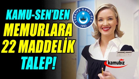 Kamu- Sen'den memurlara 22 maddelik talep!