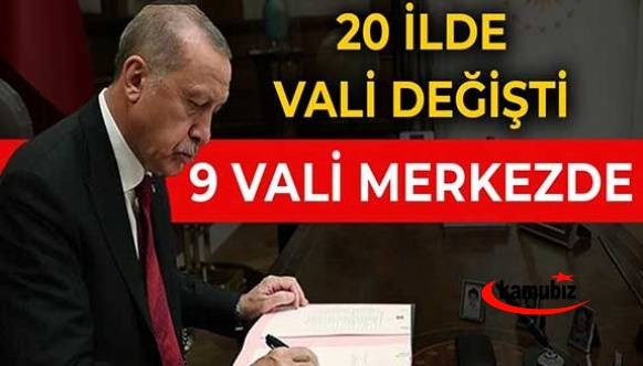 9 vali görevden alındı, 20 ilin valisi değişti