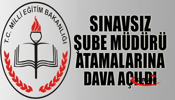 MEB'in, sınavsız şube müdürü atamalarına dava açıldı