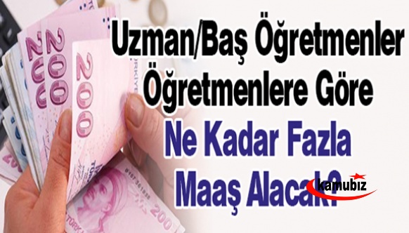 Uzman/Baş Öğretmenler Öğretmenlerden Ne Kadar Fazla Maaş Alacak?