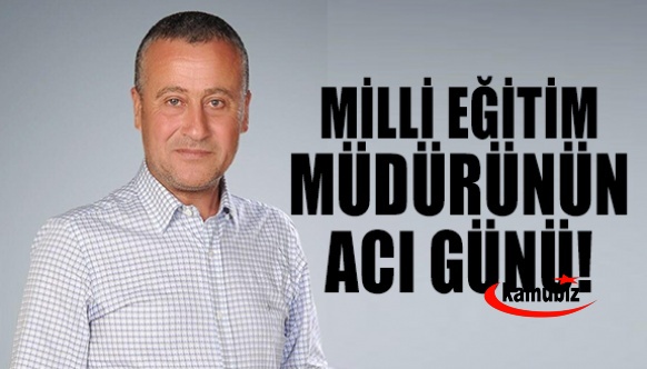 Milli Eğitim Müdürünün Acı Günü