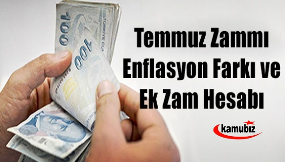 İşte unvanlarına göre 2022 Temmuz zammı, enflasyon farkı ve ek zam hesabı