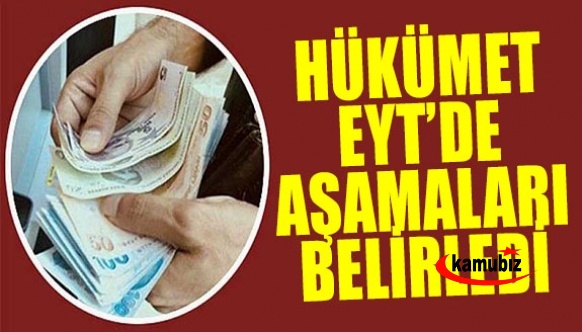 EYT'de yeni gelişme: Hükümet aşamaları belirledi