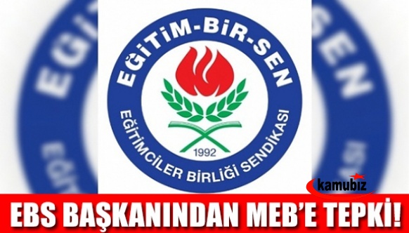 Eğitim Bir Sen Başkanından MEB'e Tepki!