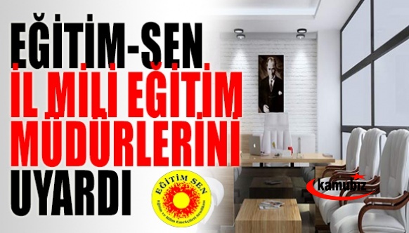 Eğitim Sen, İl Müdürlerini Uyardı!