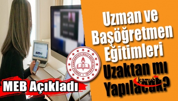 MEB Açıkladı: Uzman Öğretmenlik ve Başöğretmenlik Eğitimleri Uzaktan Eğitim ile ÖBA üzerinden mi yapılacak?