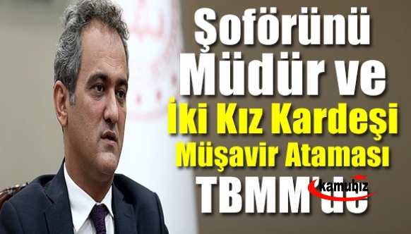 Mahmut Özer’in Şoförünü Müdür ve İki Kız Kardeşi Müşavir Ataması Meclis Gündeminde