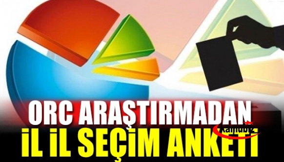 ORC araştırma il il seçim anket sonuçları