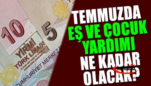 Memur Eş ve Çocuk Yardımı Temmuz 2022'de Kaç Lira Olacak?