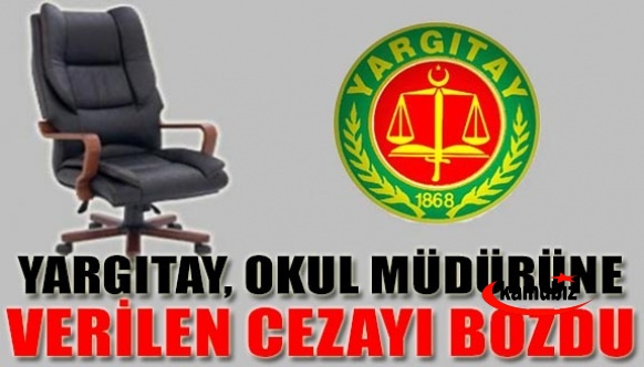 Yargıtay, okul müdürüne verilen cezayı bozdu