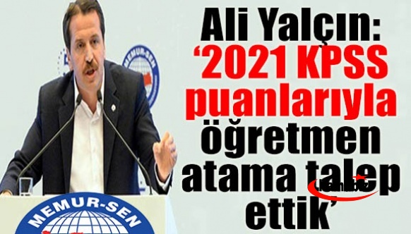 Memur Sen'den 2021 KPSS ile yeni öğretmen atama talebi