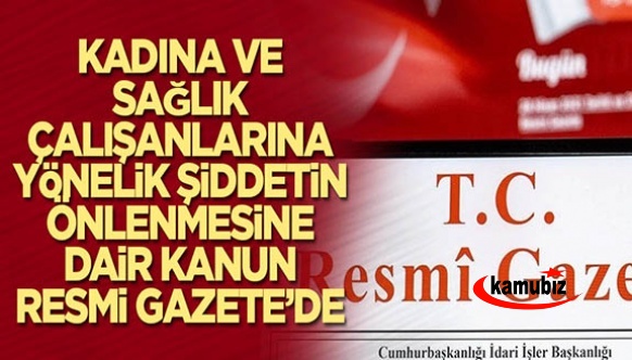 Kadına ve sağlık çalışanlarına yönelik şiddetin önlenmesine dair teklif Resmi Gazete'de