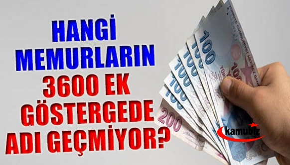 Bazı memurların 3600 ek gösterge de adı bile geçmiyor