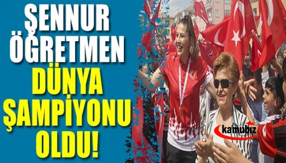 Şennur öğretmen dünya şampiyonu oldu