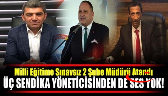 Milli Eğitime Sınavsız 2 Şube Müdürü Atandı! Ama Bu Sendika Yöneticilerinden Ses Yok!