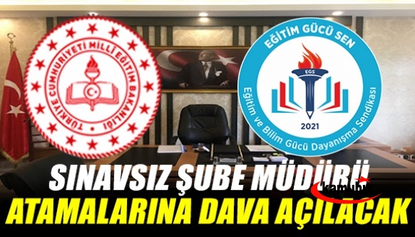 Sendika Başkanından sert tepki! Sınavsız şube müdürü atamalarına dava açılacak!