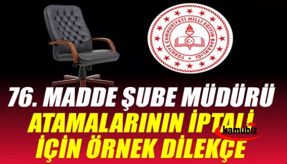 76. Madde Sınavsız Şube Müdürlüğü Atamalarının İptali İçin Örnek Dilekçe