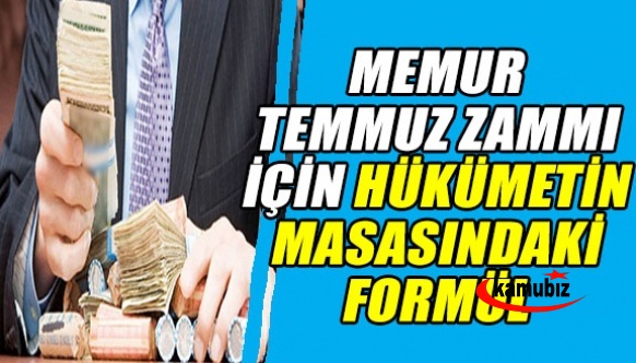 Emekli ve memur temmuz zammı için hükümetin masasındaki formül