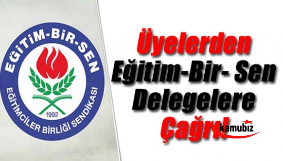 Üyelerden, Eğitim-Bir- Sen Genel Merkez Delegelerine Çağrı! Koltuğu Bırakmayan Sendikacılar..