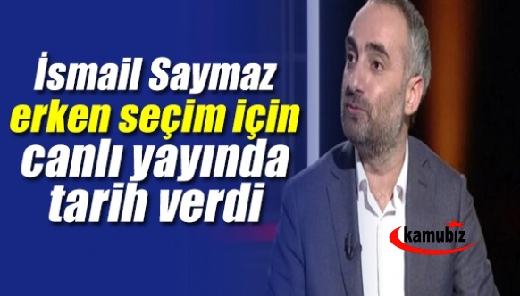 Gazeteci İsmail Saymaz erken seçim için tarih verdi