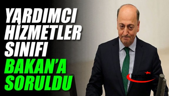 Yardımcı hizmetler sınıfı personeli Çalışma Bakanına soruldu