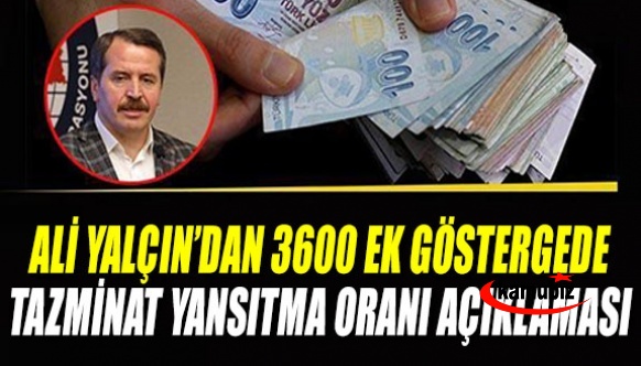 Ali Yalçın'dan 3600 ek göstergede 'tazminat yansıtma oranı' açıklaması