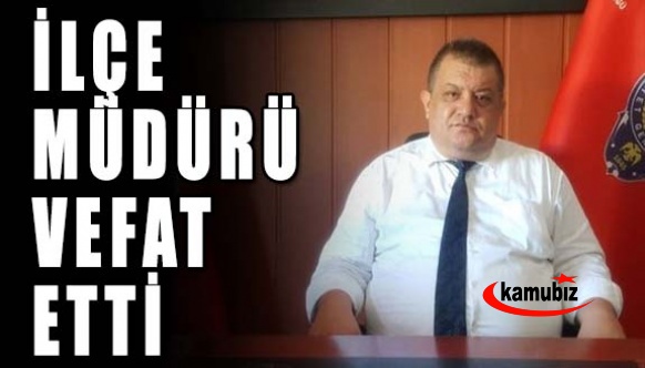 İlçe Müdürü Halil Koç, vefat etti