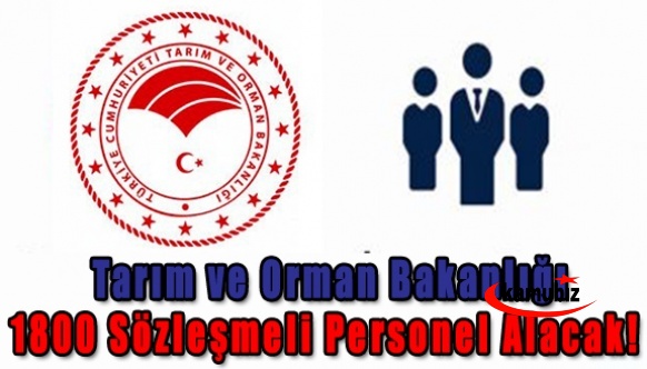 Tarım ve Orman Bakanlığı 1800 sözleşmeli personel alacak! Başvurular 2-9 Haziran'da..