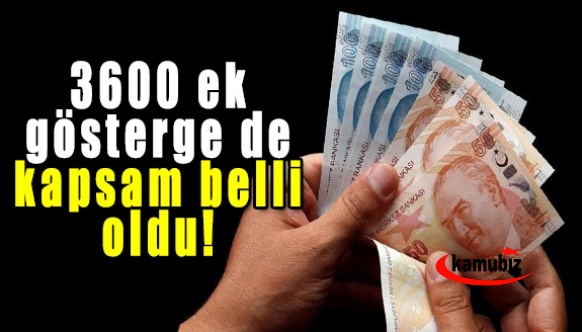 3600 ek gösterge de kapsam belli oldu! Öğretmenler düzenleme de yer almadı..