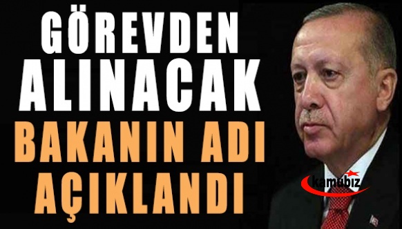 Erdoğan kabinede o bakanı görevden alacak