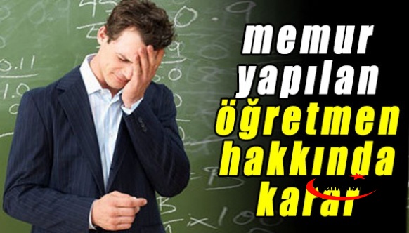 Bir öğretmenin memur yapılması hakkında Danıştay kararı