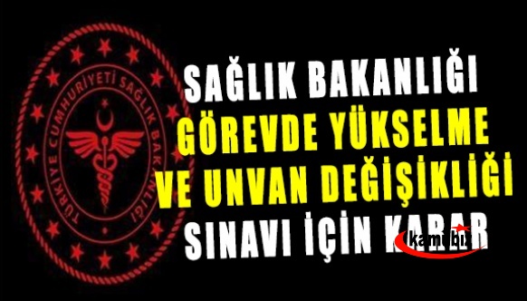 Sağlık Bakanlığı 2022 Görevde Yükselme ve Unvan Değişikliği sınav kararı!