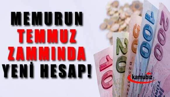 Memur ve emekliler dikkat! Temmuz için yeni zam hesabı