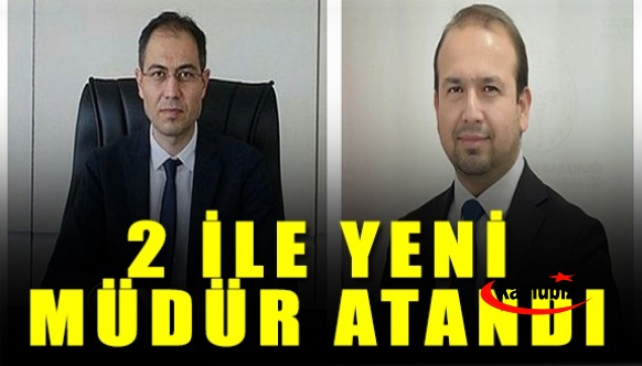 2 ile yeni müdür atandı