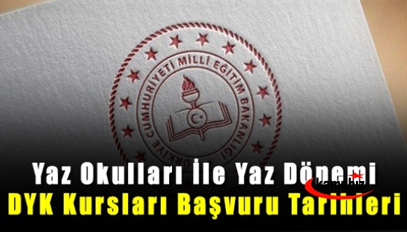 Yaz okulları ile yaz dönemi DYK kursları başvuru tarihleri belli oldu