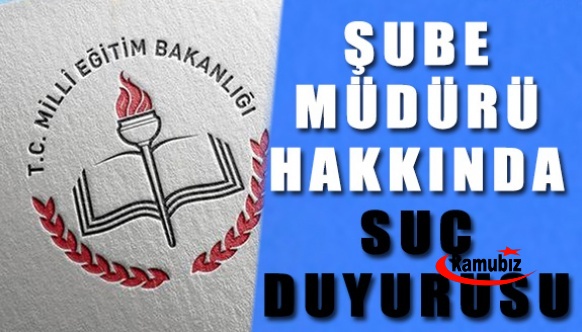 Milli eğitim şube müdürü hakkında suç duyurusu